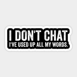 I Don't Chat I've Used Up All My Words Funny Saying Sticker